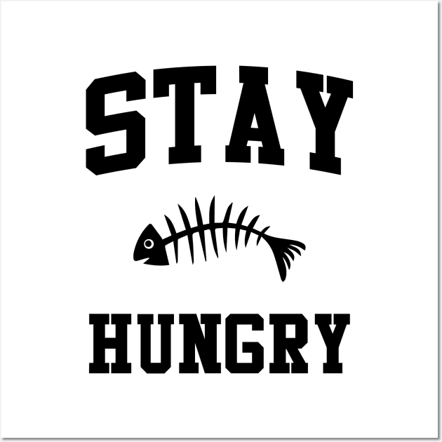 Stay Hungry Wall Art by HipHopTees